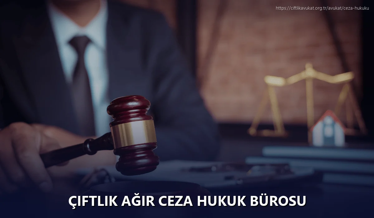 Çiftlik Ağır Ceza Hukuk Bürosu