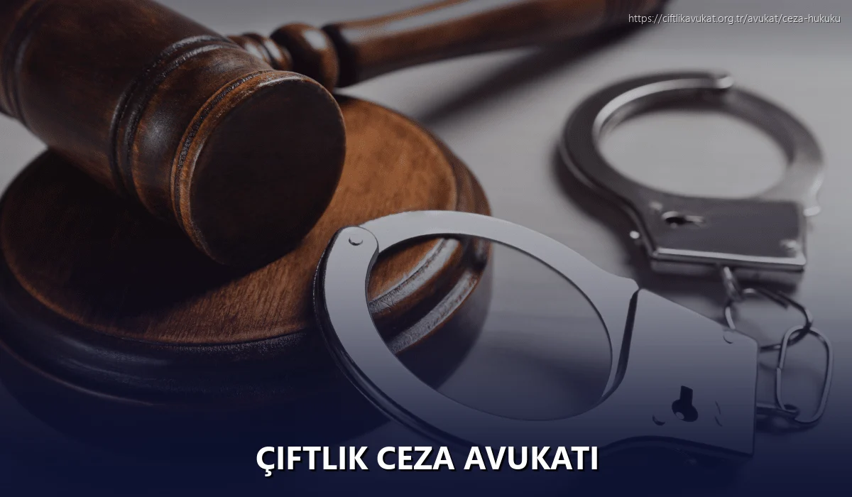 Çiftlik Ceza Avukatı