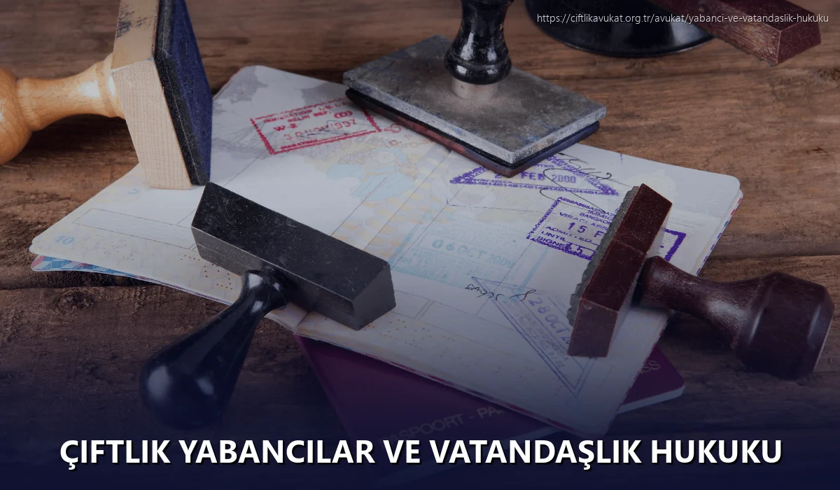 Çiftlik Yabancılar ve Vatandaşlık Hukuku